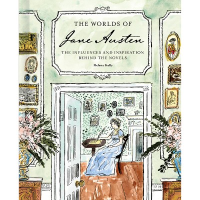 The Worlds of Jane Austen - by  Helena Kelly (Hardcover)