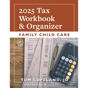 Family Child Care 2025 Tax Workbook and Organizer - by  Tom Copeland & Bill Porter (Paperback) - 1 of 1