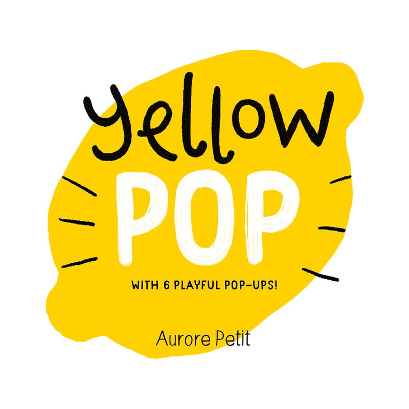 Yellow Pop (with 6 Playful Pop-Ups!) - (Color Pops) by  Aurore Petit (Board Book), 1 of 2