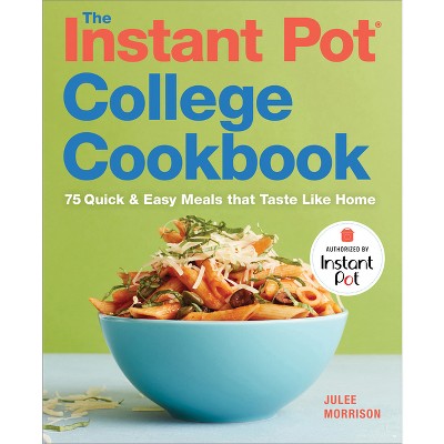 The Instant Pot(r) College Cookbook - by  Julee Morrison (Paperback)