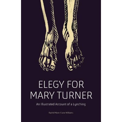 Elegy for Mary Turner - by  Rachel Marie-Crane Williams (Paperback)