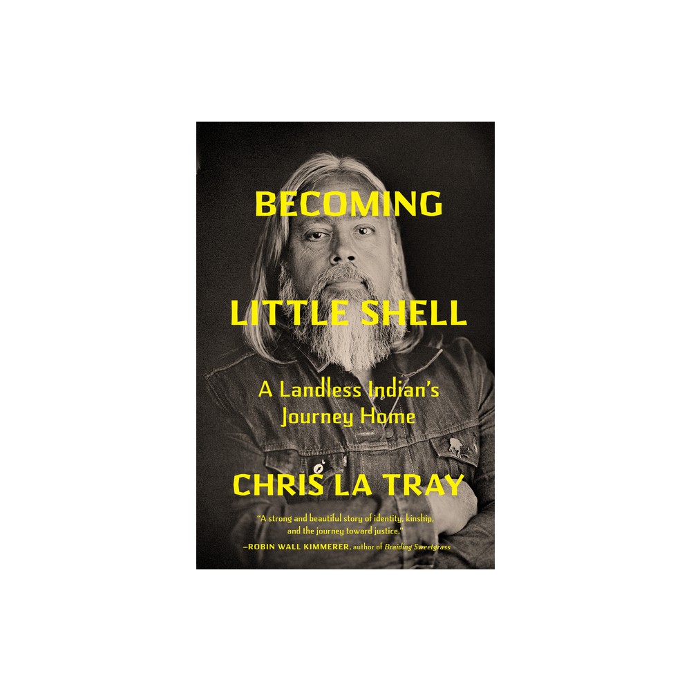 Becoming Little Shell - by Chris La Tray (Hardcover)