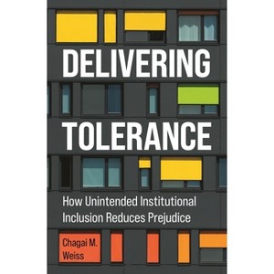 Delivering Tolerance - (Princeton Studies in Political Behavior) by Chagai M Weiss - 1 of 1