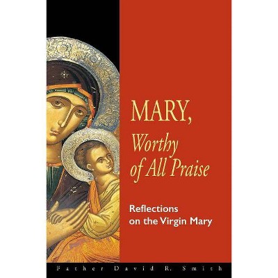 Mary, Worthy of All Praise - by  David Smith (Paperback)