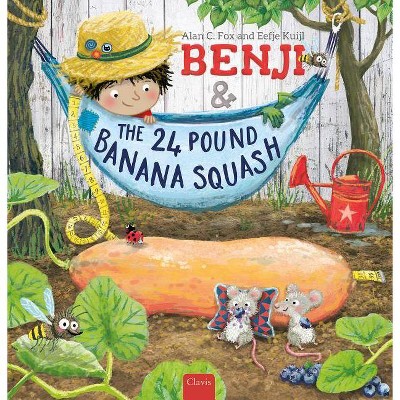 Benji and the 24 Pound Banana Squash - by  Alan C Fox (Hardcover)