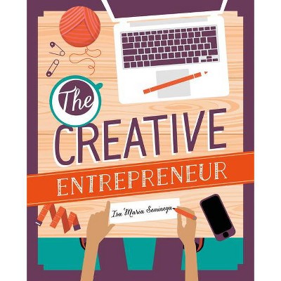 The Creative Entrepreneur - by  Isa Maria Seminega (Paperback)