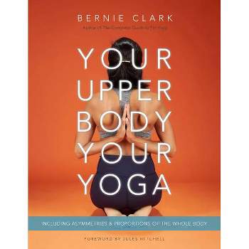 Your Upper Body, Your Yoga - by  Bernie Clark (Paperback)