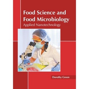Food Science and Food Microbiology: Applied Nanotechnology - by  Dorothy Green (Hardcover) - 1 of 1