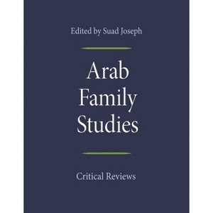 Arab Family Studies - (Gender, Culture, and Politics in the Middle East) by  Suad Joseph (Paperback) - 1 of 1