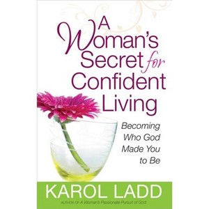A Woman's Secret for Confident Living - by  Karol Ladd (Paperback) - 1 of 1