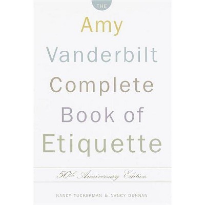  The Amy Vanderbilt Complete Book of Etiquette - by  Nancy Tuckerman & Nancy Dunnan (Hardcover) 