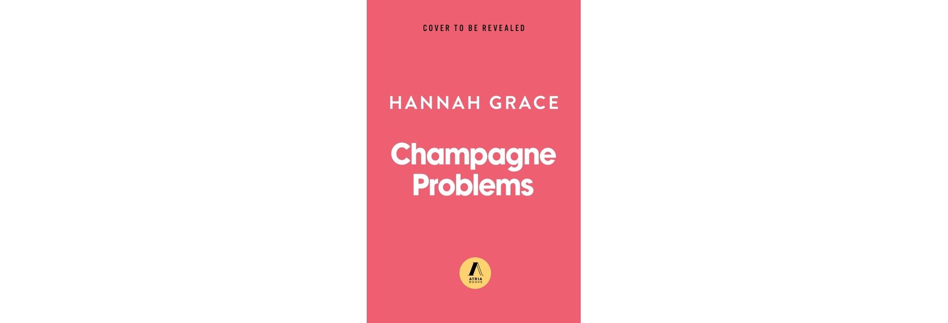 Champagne Problems - by  Hannah Grace (Paperback)