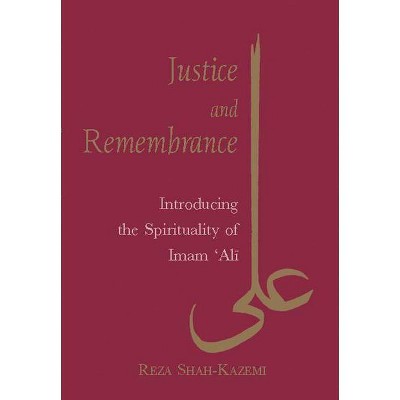 Justice and Remembrance - by  Reza Shah-Kazemi (Paperback)
