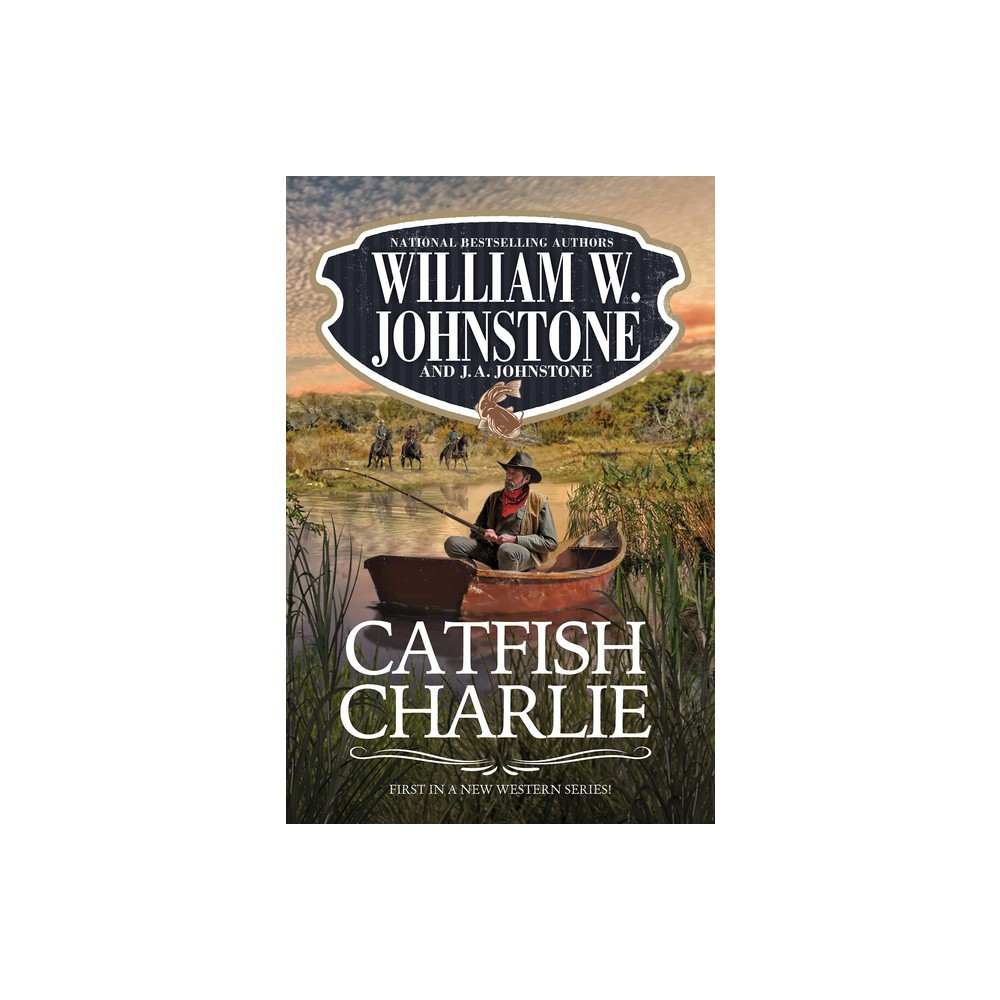 Catfish Charlie - by William W Johnstone & J a Johnstone (Paperback)