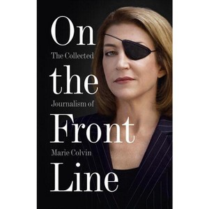 On the Front Line - by  Marie Colvin (Paperback) - 1 of 1