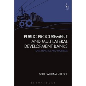 Public Procurement and Multilateral Development Banks - by  Sope Williams-Elegbe (Hardcover) - 1 of 1