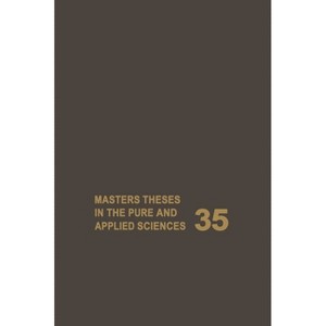 Masters Theses in the Pure and Applied Sciences - (Masters Theses in the Pure & Applied Sciences) by  W H Shafer (Hardcover) - 1 of 1