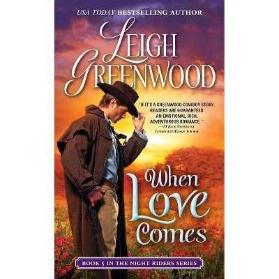 When Love Comes - (Night Riders) by  Leigh Greenwood (Paperback)