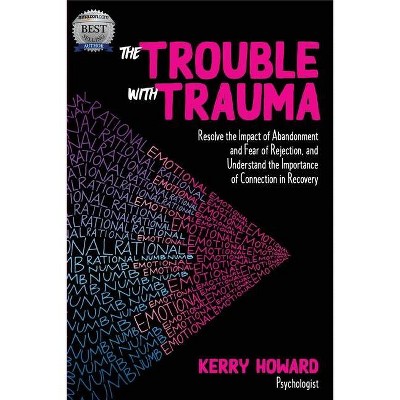 The Trouble With Trauma - by  Kerry Howard (Paperback)