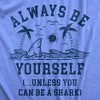 Mens Always Be Yourself Unless You Can Be A Shark T Shirt Funny Ocean Shark Lovers Tee For Guys - Crazy Dog Men's T Shirt - 2 of 4