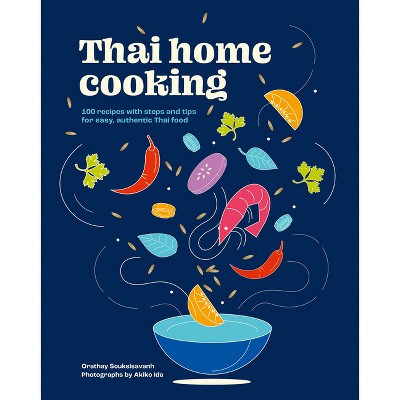 Thai Home Cooking - by  Orathay Souksisavanh (Hardcover)