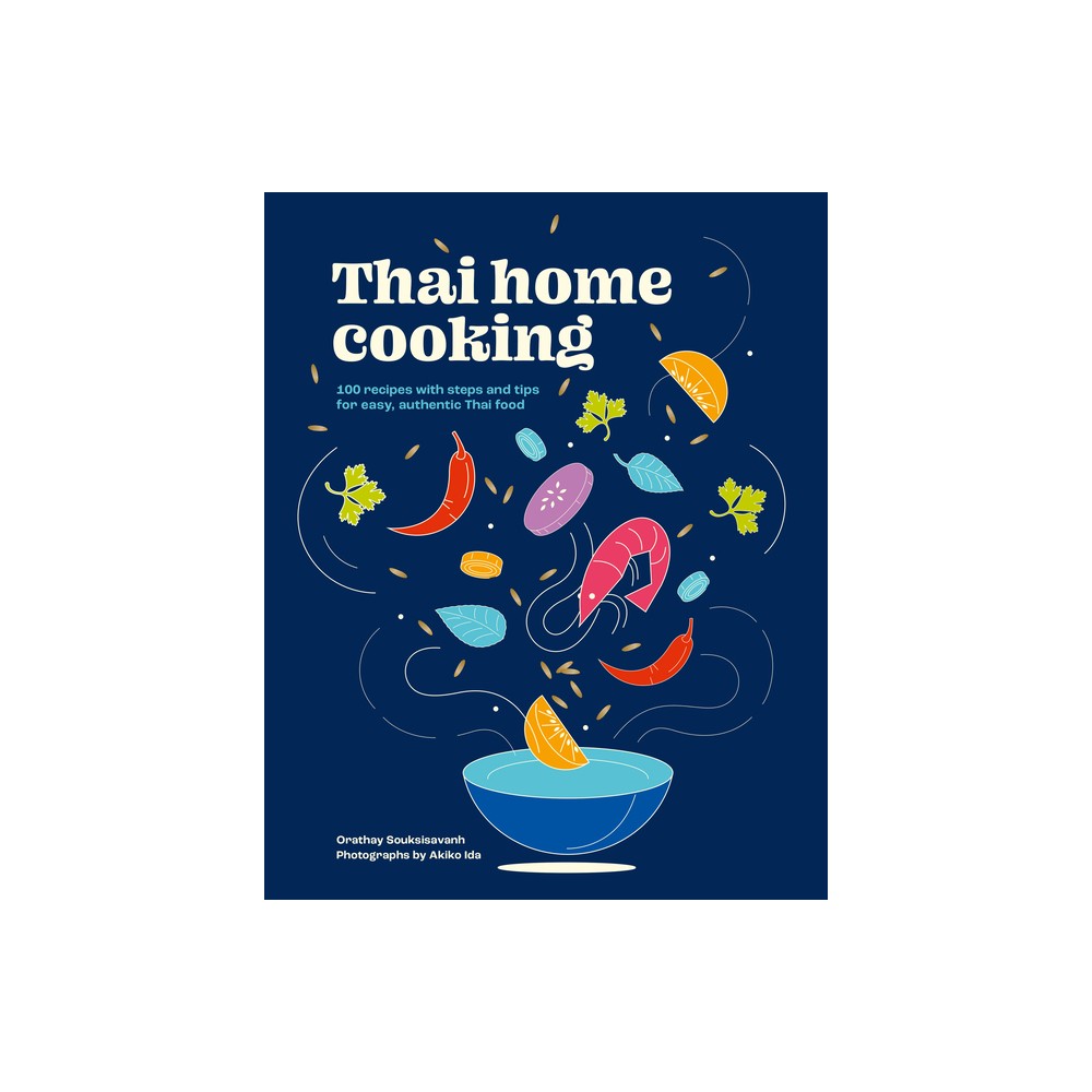 Thai Home Cooking - by Orathay Souksisavanh (Hardcover)