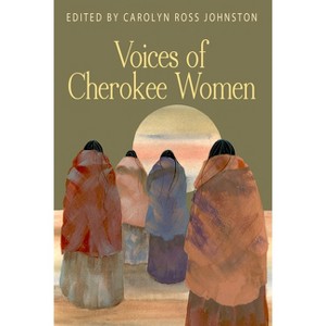Voices of Cherokee Women - (Real Voices, Real History) by  Carolyn Ross Johnston (Paperback) - 1 of 1