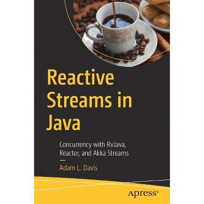 Reactive Streams in Java - by  Adam L Davis (Paperback)