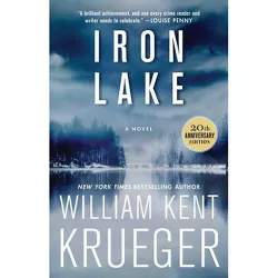 Iron Lake (20th Anniversary Edition) - (Cork O'Connor Mystery) by  William Kent Krueger (Paperback)