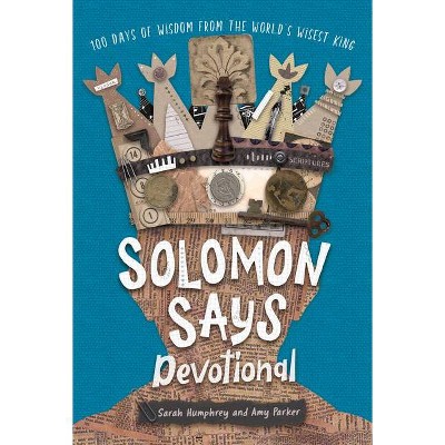 Solomon Says Devotional - by  Amy Parker & Sarah Humphrey (Hardcover)