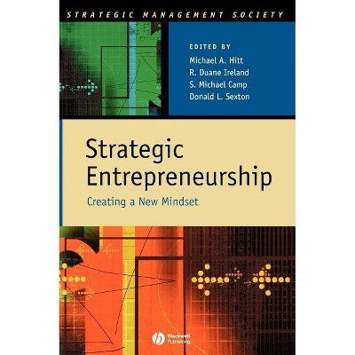 Strategic Entrepreneurship - (Strategic Management Society) by  Michael A Hitt & R Duane Ireland & S Michael Camp & Donald Sexton (Hardcover)