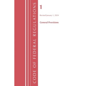 Code of Federal Regulations, Title 01 General Provisions, Revised as of January 1, 2024 - (Paperback) - 1 of 1
