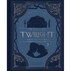The Unofficial Twilight Saga Cookbook - by  Kayla Ruhland & Kim Laidlaw (Hardcover) - 1 of 1