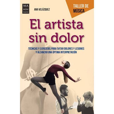 El Artista Sin Dolor - (Taller de Música) by  Ana Velázquez (Paperback)