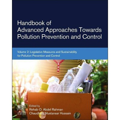 Handbook of Advanced Approaches Towards Pollution Prevention and Control - by  Rehab O Abdel Rahman & Chaudhery Mustansar Hussain (Paperback)