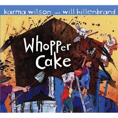 Whopper Cake - by  Karma Wilson (Hardcover)