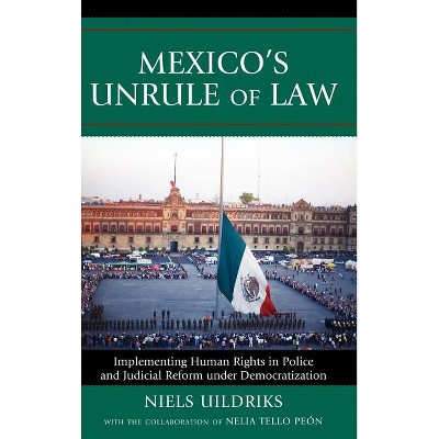 Mexico's Unrule of Law - by  Niels Uildriks (Hardcover)