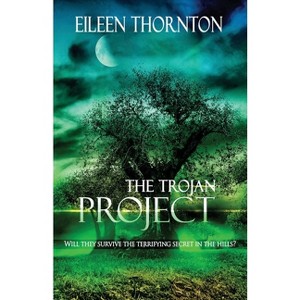 The Trojan Project - by  Eileen Thornton (Paperback) - 1 of 1