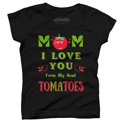 Girl's Design By Humans Mom I Love You From My Head Tomatoes By Wortex T-Shirt