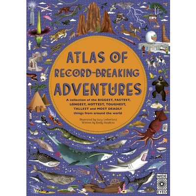 Atlas Of Record-breaking Adventures - By Emily Hawkins (hardcover) : Target