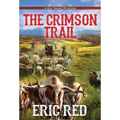 The Crimson Trail - (Joe Noose Western) by  Eric Red (Paperback)