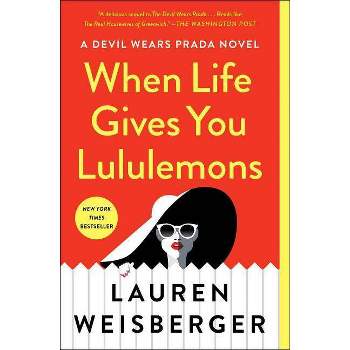 When Life Gives You Lululemons - By Lauren Weisberger ( Paperback )
