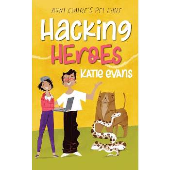 Hacking Heroes - by  Katie Evans (Paperback)