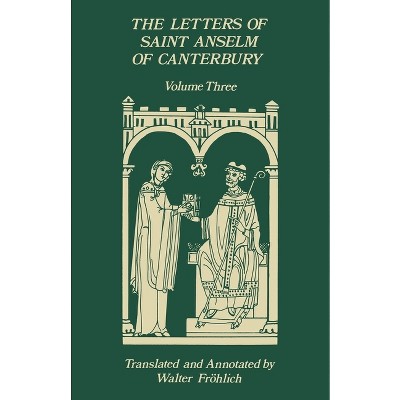 The Letters of Saint Anselm of Canterbury - (Cistercian Studies) (Paperback)