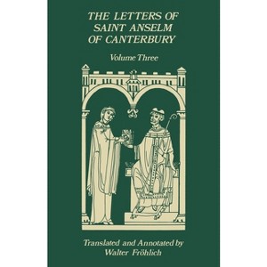 The Letters of Saint Anselm of Canterbury - (Cistercian Studies) (Paperback) - 1 of 1