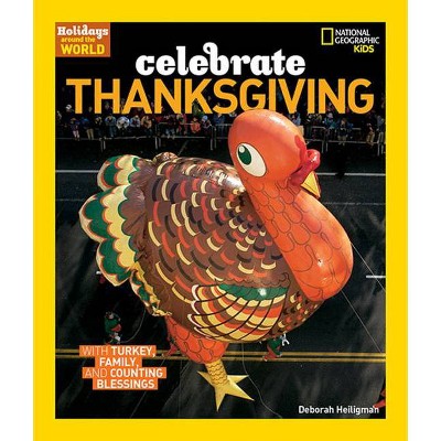 Celebrate Thanksgiving - (Holidays Around the World) by  Deborah Heiligman (Paperback)