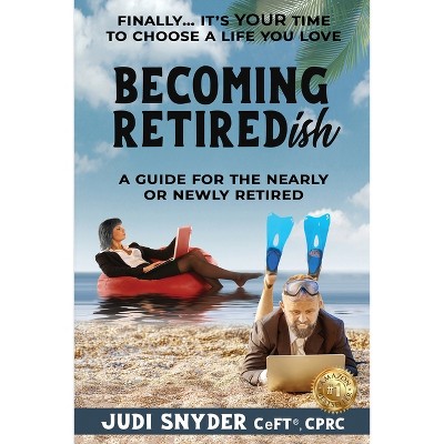 BECOMING RETIREDish - by  Judi Snyder (Paperback)