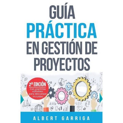 Guía práctica en gestión de proyectos - by  Albert Garriga Rodriguez (Paperback)