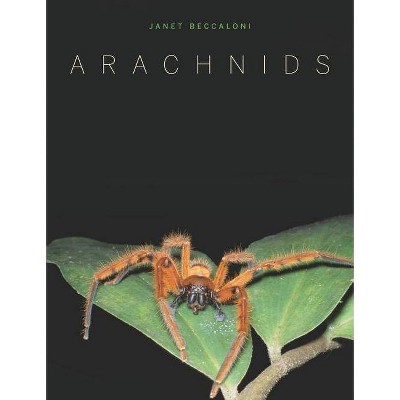 Arachnids - by  Janet Beccaloni (Hardcover)