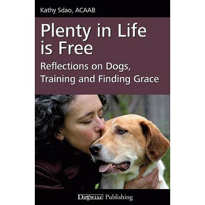 Plenty in Life Is Free - by  Kathy Sdao (Paperback)